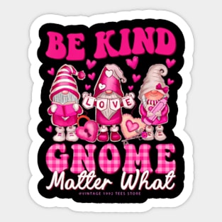 Gnomes Valentines Day Be Kind Gnome Matter What Gnomes Heart Sticker